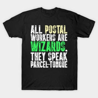 All Postal Workers Are Wizards - Funny Postman T-Shirt